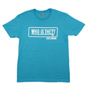 Who Is They Tee (Blue)