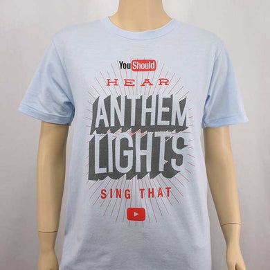 You Should Hear Anthem Lights Sing That Tee (Light Blue)