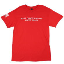 Load image into Gallery viewer, Make Daddy&#39;s Money Great Again Tee (Red)