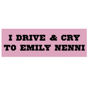I Drive and Cry to Emily Nenni Sticker