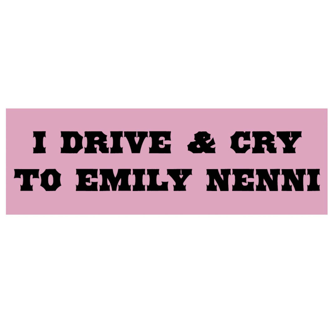 I Drive and Cry to Emily Nenni Sticker