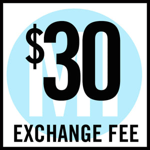 $30 Exchange Fee