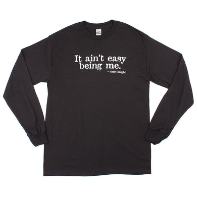 It Ain't Easy Being Me Long Sleeve Tee (Black)