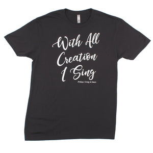 With All Creation I Sing Tee (Black)