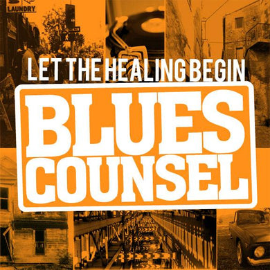 Blues Counsel - Let The Healing Begin