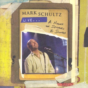 Mark Schultz Live - A Night of Stories & Songs (CD/DVD COMBO)