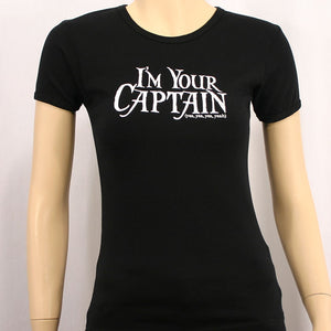 I'm Your Captain Black Ladies (Juniors Size) tee